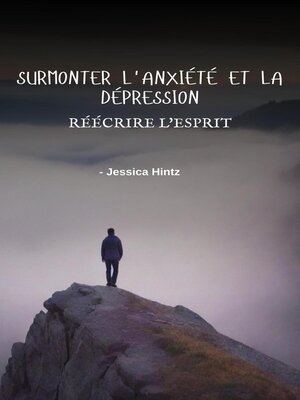 cover image of Surmonter l'anxiété et la dépression--Réécrire l'esprit